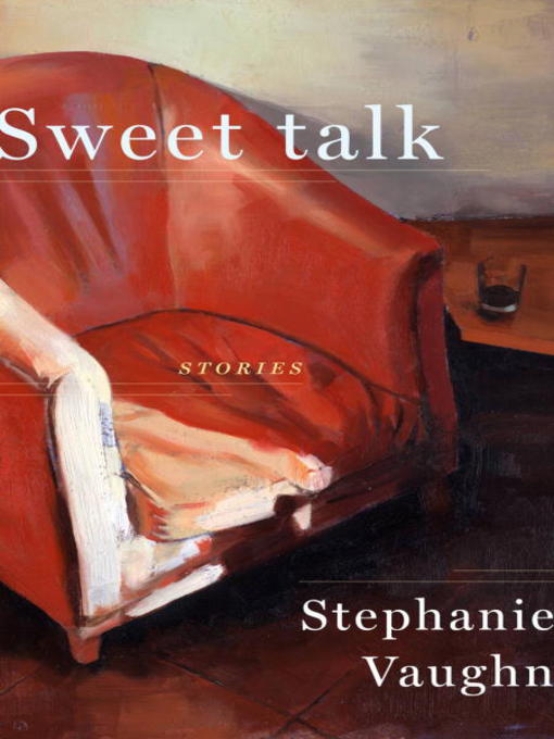 Title details for Sweet Talk by Stephanie Vaughn - Available